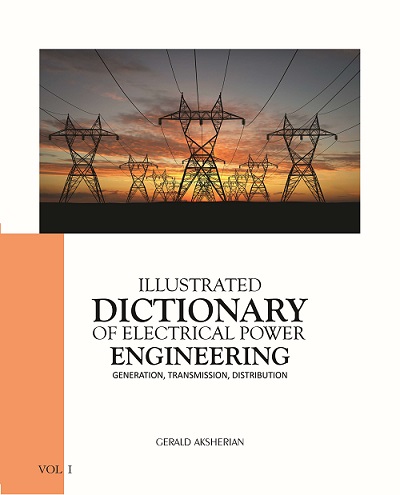 Illustrated Dictionary of Electrical Power Engineering Volume I