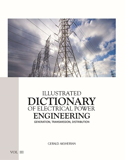 Illustrated Dictionary of Electrical Power Engineering Volume III